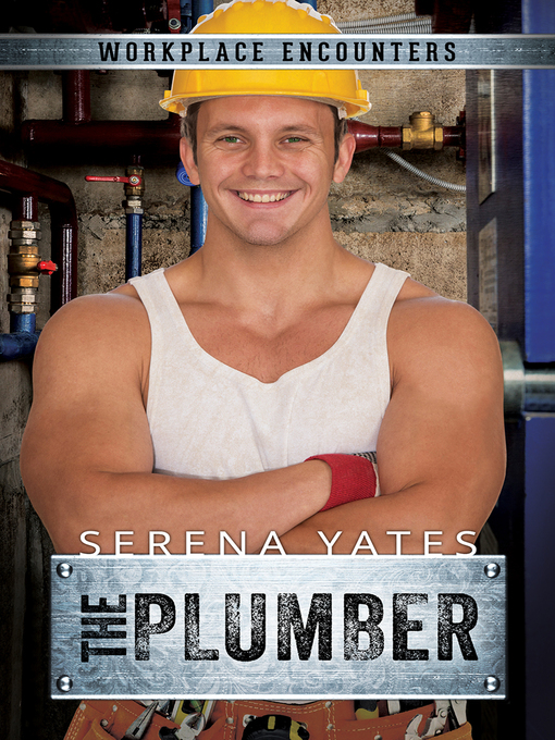 Title details for The Plumber by Serena Yates - Available